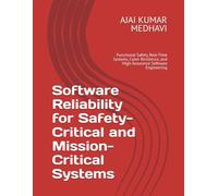 Software Reliability for Safety-Critical and Mission-Critical Systems: Functional Safety, Real-Time Systems, Cyber Resilience, and High-Assurance Software Engineering