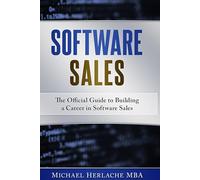 Software Sales: The Official Guide to Building a Career in Software Sales