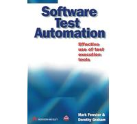 Software Test Automation: Effective Use of Test Execution Tools