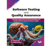 Software Testing and Quality Assurance: Exploring testing levels, test tools, automation, and quality metrics for improved software quality (English Edition)