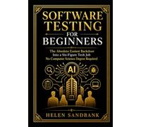 Software Testing For Beginners: The Absolute Easiest Backdoor Into a Six-Figure Tech Job - No Computer Science Degree Required (land a data job)