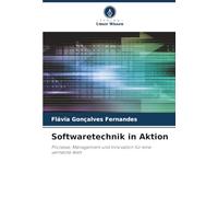 Softwaretechnik in Aktion: Prozesse, Management und Innovation für eine vernetzte Welt