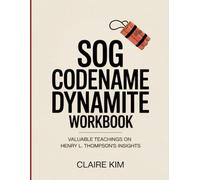 Sog Codename Dynamite Workbook: Valuable Teachings On Henry L. Thompson's Insights