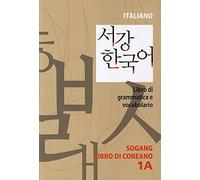 Sogang Korean 1A - Supplemental Book of Grammar and Vocabulary [Italian version] edizione italiana 2013 Sogang University [Paperback]