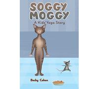 Soggy Moggy: A Kids' Yoga Story