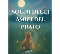 Sogni degli Amici del Prato: Una Dolce Storia della Buonanotte di Amore, Conforto e Sogni Soavi