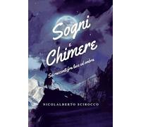 Sogni e Chimere: Sei racconti fra luce ed ombra
