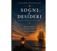 Sogni e desideri: Racconti di uomini alla ricerca di un approdo (Storie di Vita)
