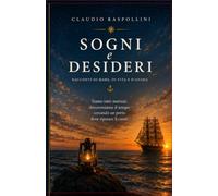 Sogni e desideri: Racconti di uomini alla ricerca di un approdo (Storie di Vita)