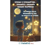 Sogni e sognatori... Quando i grandi erano bambini: 25 favole della buonanotte tra le stelle e la storia