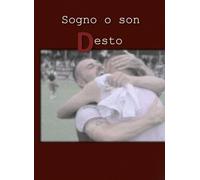 Sogno o son Desto: Diario di una stagione vincente