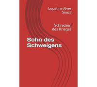 Sohn des Schweigens: Schrecken des Krieges