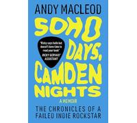 Soho Days, Camden Nights: The Chronicles of a Failed Indie Rockstar