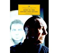 Soho in the 1950s and 1960s: v. 8 (Character Sketches)