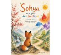 Sohya et la quête des émotions: contes pour comprendre, ressentir et grandir