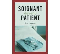 SOIGNANT DEVENU PATIENT: De l'autre coté du soin