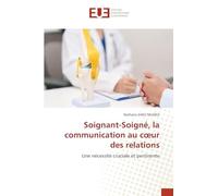 Soignant-Soigné, la communication au coeur des relations: Une nécessité cruciale et pertinente