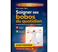 Soigner ses Bobos du quotidien : Comment se soigner soi-même à la maison: Apprendre à traiter les maux du quotidien avant de consulter un médecin