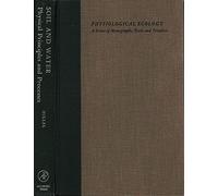 Soil and Water, Physical Principles and Processes: Physiological Ecology, A Series of Monographs, Texts and Treatises