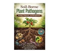 Soil-Borne Plant Pathogens - Ecology, Diagnosis, and Management