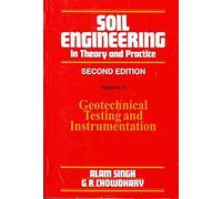 Soil Engineering in Theory and Practice: Volume 2: Geotechnical Testing and Instrumentation