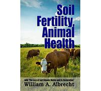 Soil Fertility, Animal Health - With "The Loss of Soil Organic Matter and its Restoration"