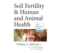 Soil Fertility & Human & Animal Health (Vol. 8, The Albrecht Papers) (Soil Fertility & Human and Animal Health: The Albrecht Papers)