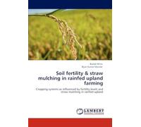 Soil fertility & straw mulching in rainfed upland farming: Cropping systems as influenced by fertility levels and straw mulching in rainfed upland