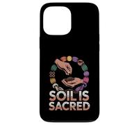 Soil Is Sacred Sustainable Organic Gardener Homesteading Case for iPhone 13 Pro Max