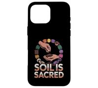 Soil Is Sacred Sustainable Organic Gardener Homesteading Case for iPhone 16 Pro Max