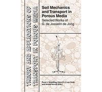 Soil Mechanics and Transport in Porous Media: Selected Works of G. de Josselin de Jong: 19 (Theory and Applications of Transport in Porous Media, 19)