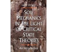 Soil Mechanics in the Light of Critical State Theories: An Introduction