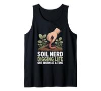 Soil Nerd Digging Life One Worm at a Time Horticulture Tank Top