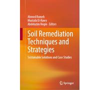 Soil Remediation Techniques and Strategies: Sustainable Solutions and Case Studies