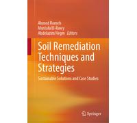 Soil Remediation Techniques and Strategies : Sustainable Solutions and Case Studies
