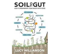 Soil to Gut: How to Regenerate Your Health with Food