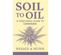 Soil to Oil: A Functional Guide to Cannabis