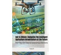 Soil to Silicon: Designing the Intelligent Agriculture Infrastructure of the Future: From Raw Soil Data to Autonomous Decisions