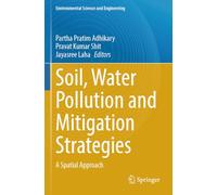 Soil, Water Pollution and Mitigation Strategies: A Spatial Approach (Environmental Science and Engineering)