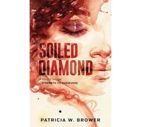 Soiled Diamond: Strength to Persevere