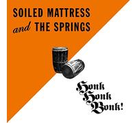 Soiled Mattress And The Springs - Honk Honk Bonk