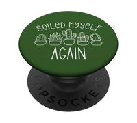Soiled Myself Again Funny Plant Pun PopSockets Adhesive PopGrip