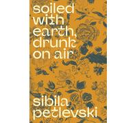 Soiled With Earth, Drunk on Air