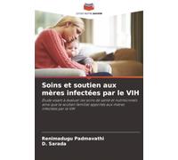Soins et soutien aux mères infectées par le VIH: Étude visant à évaluer les soins de santé et nutritionnels ainsi que le soutien familial apportés aux mères infectées par le VIH