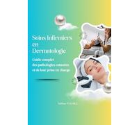 Soins infirmiers en Dermatologie : Guide complet des pathologies cutanées et de leur prise en charge (Les Soins Infirmiers en Service de Médecine ... et ORL avec Hélène VASSEL)