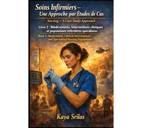 Soins Infirmiers - Une Approche par Études de Cas - Livre 2 : Médicaments, interventions cliniques et populations infirmières spécialisées / Nursing - ... Health Sciences - A Case-Study Approach)