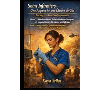 Soins Infirmiers - Une Approche par Études de Cas - Livre 2 : Médicaments, interventions cliniques et populations infirmières spécialisées / Nursing - ... Health Sciences - A Case-Study Approach)
