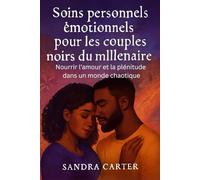 SOINS PERSONNELS ÉMOTIONNELS POUR LES: Nourrir l’amour et la plénitude dans un monde chaotique