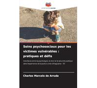 Soins psychosociaux pour les victimes vulnérables : pratiques et défis: Interfaces entre la psychologie, le droit et la sécurité publique dans l'expérience de la police civile d'Araguaína - TO