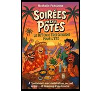 Soirées entre Potes - Le Kit (pas) Très Catholique pour l’Été: À consommer avec modération, second degré… et beaucoup d’eau fraîche ! (Guides de Survie Drôles & Sans Filtre by Nathalie PERSONNE)